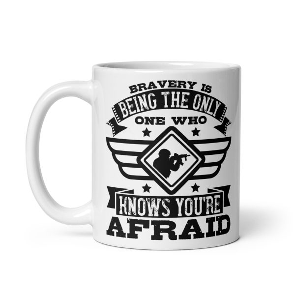 Bravery is being the only one who knows you're afraid funny coffee mug / cup - Image 2