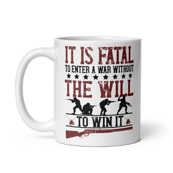 It is fatal to enter a war without the will to win it funny coffee mug / cup - Image 2