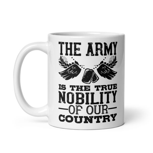 The army is the true nobility of our country funny coffee mug / cup - Image 2