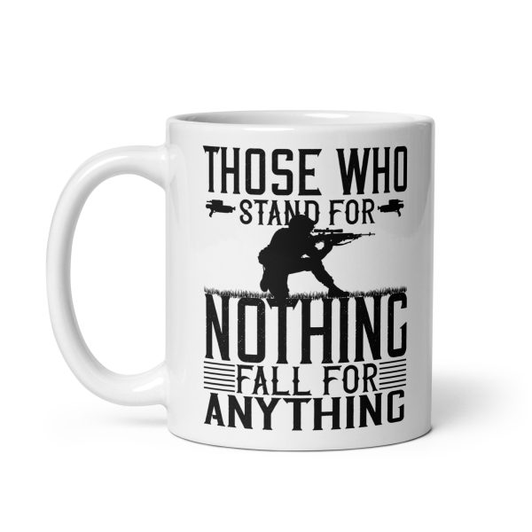 Those who stand for nothing fall for anything funny coffee mug / cup - Image 2