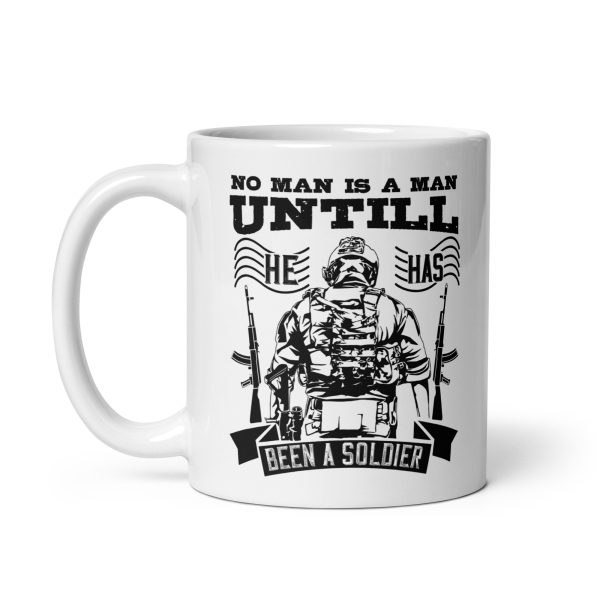 No man is a man until he has been a soldier funny coffee mug / cup - Image 2