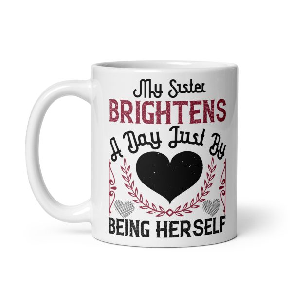 My sister brightens a day just by being herself funny coffee mug / cup - Image 2