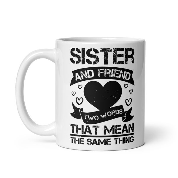 Sister and friend two words that mean the same thing funny coffee mug / cup - Image 2