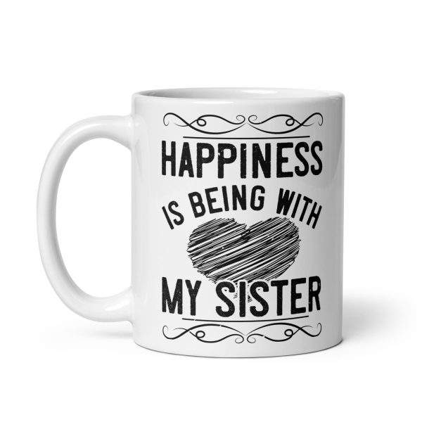 Happiness is being with my sister funny coffee mug / cup - Image 2