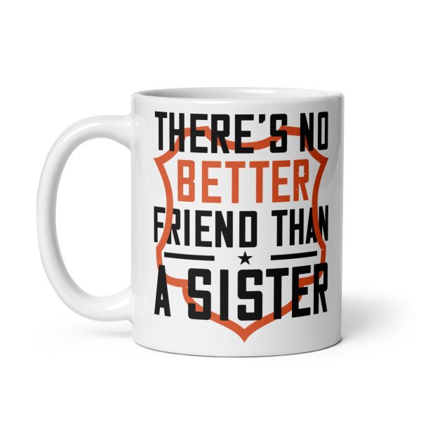 There's no better friend than a sister funny coffee mug / cup - Image 2