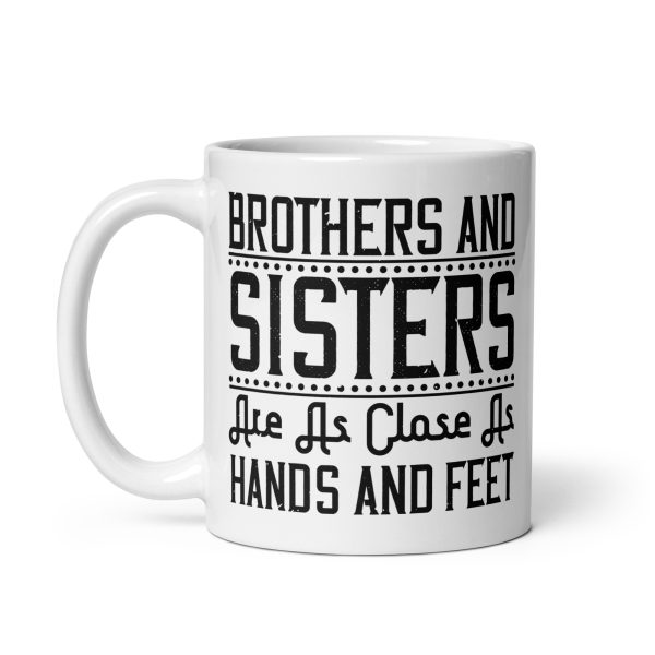 Brothers and sisters are as close as hands and feet funny coffee mug / cup - Image 2