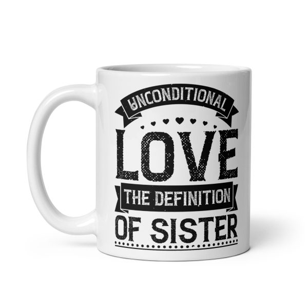 Unconditional love the definition of sister funny coffee mug / cup - Image 2