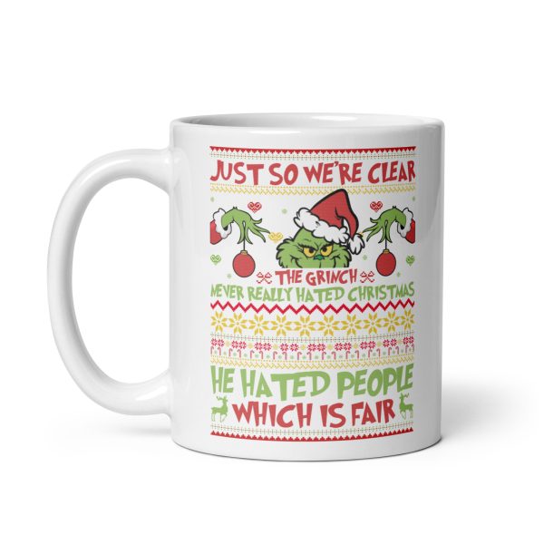 Just so we're clear the Grinch never really hated Christmas he hated people which is fair funny coffee mug / cup - Image 2