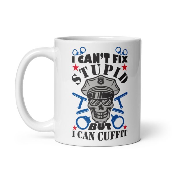 I can't fix stupid but I can cuff it funny coffee mug / cup - Image 2