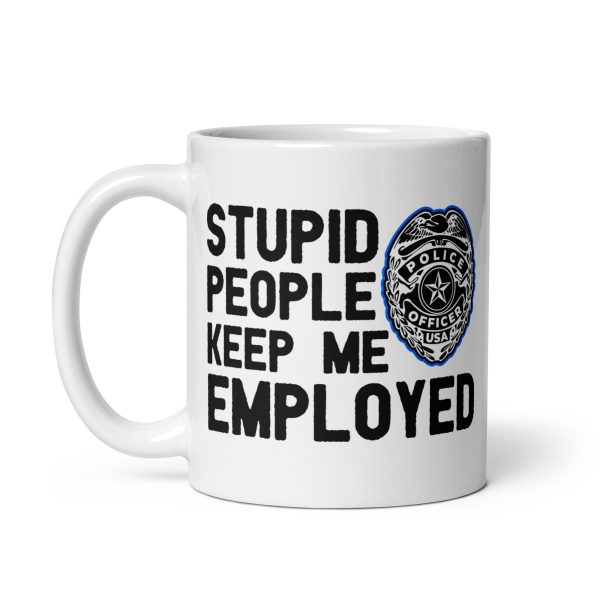 Stupid people keep me employed funny coffee mug / cup - Image 2