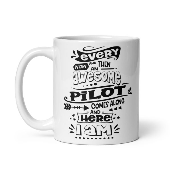 Every now and then an awesome pilot comes along and here I am funny coffee mug / cup - Image 2