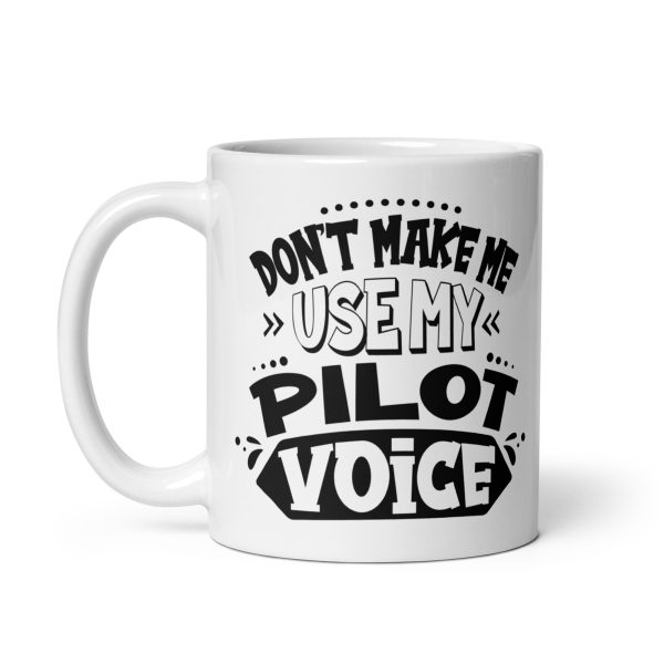 Don't make me use my pilot voice funny coffee mug / cup - Image 2