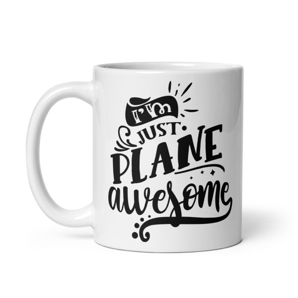 I'm just plane awesome funny coffee mug / cup - Image 2