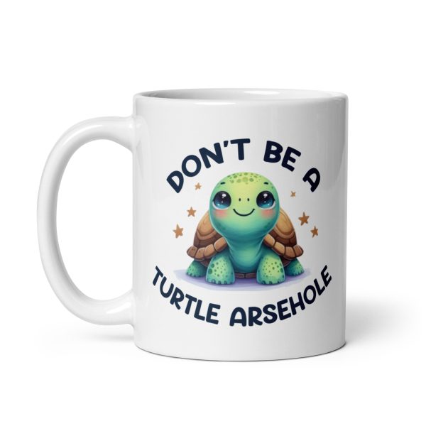 Don't be a turtle arsehole funny coffee mug / cup - Image 2