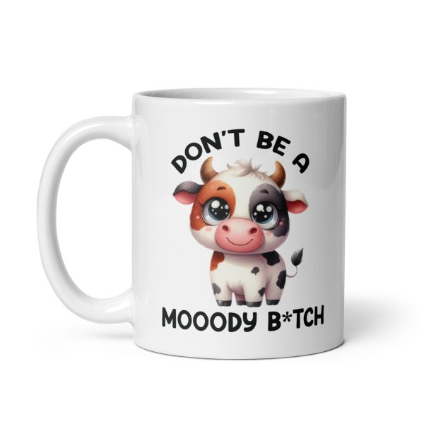 Don't be a moody bitch funny coffee mug / cup - Image 2