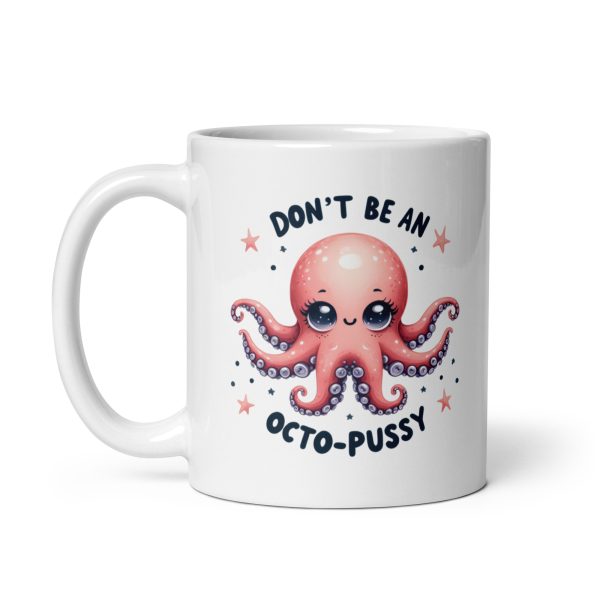 Don't be an octo-pussy funny coffee mug / cup - Image 2