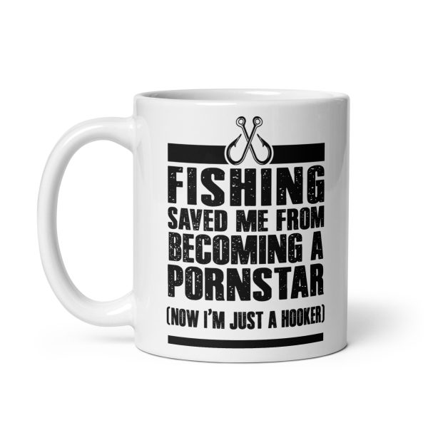 Fishing saved me from becoming a pornstar now I'm just a hooker funny coffee mug / cup - Image 2