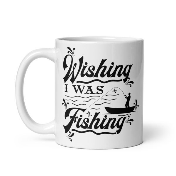 Wishing I was fishing funny coffee mug / cup - Image 2