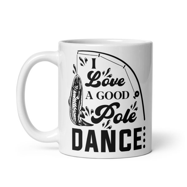 I love a good pole dance funny coffee mug / cup - Image 2