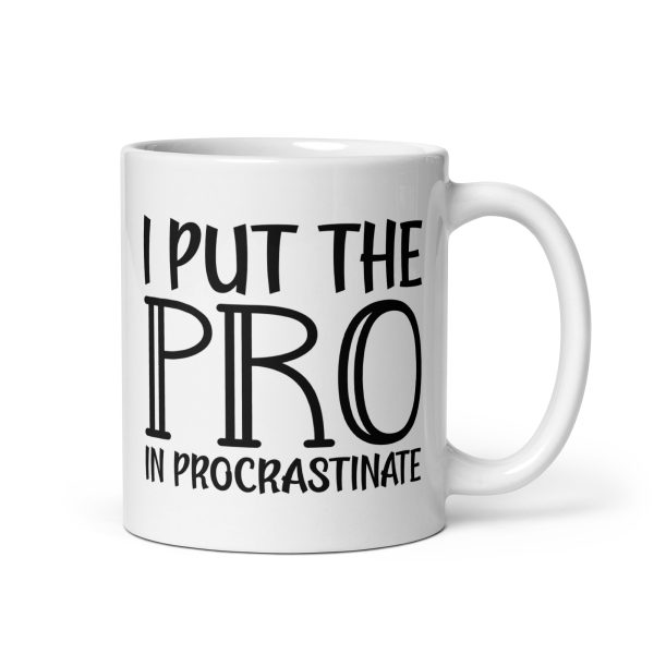 I Put The Pro In Procrastinate Funny Coffee Mug / Cup - Image 2