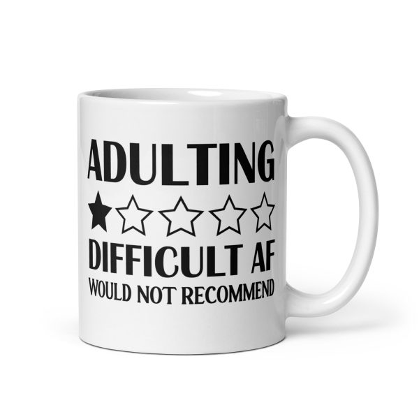 Adulting Difficult AF Would Not Recommend Funny Coffee Mug / Cup - Image 2