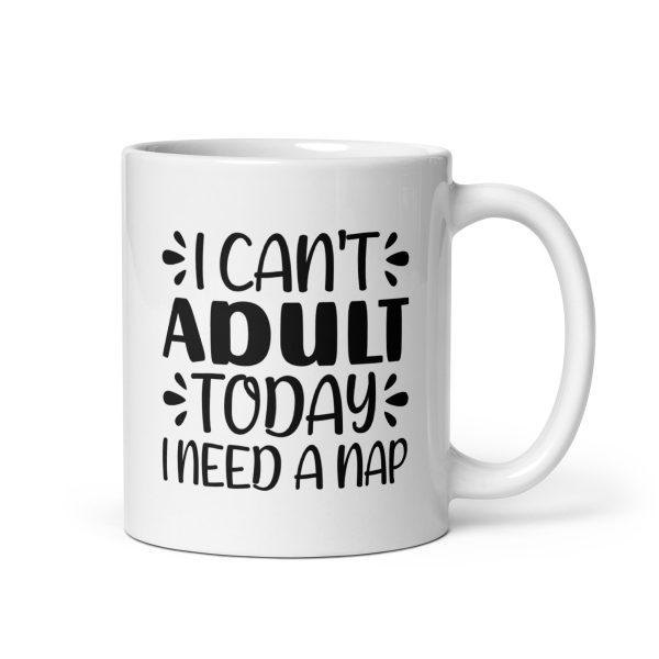 I Can't Adult Today I Need A Nap Funny Coffee Mug / Cu - Image 2