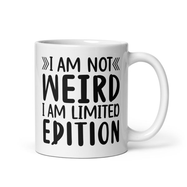 I'm Not Weird I'm Limited Edition Funny Coffee Mug / Cup - Image 2