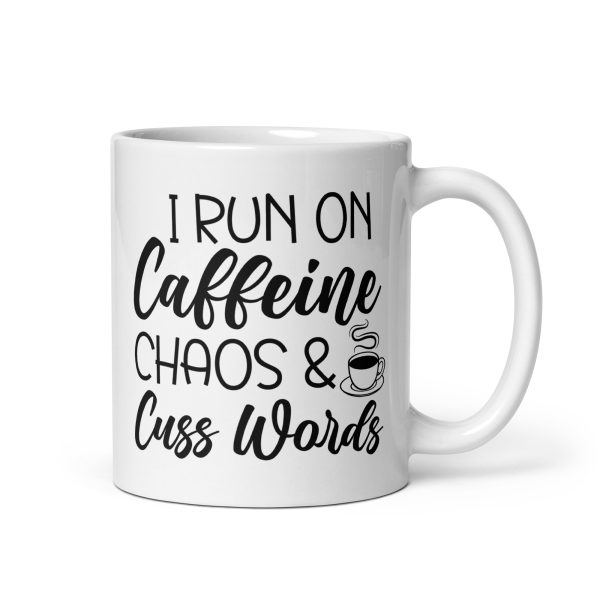 I Run On Caffeine Chaos & Cuss Words Funny Coffee Mug / Cup - Image 2