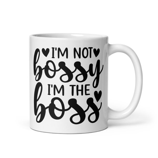 I'm Not Bossy I'm The Boss Funny Coffee Mug / Cup - Image 2