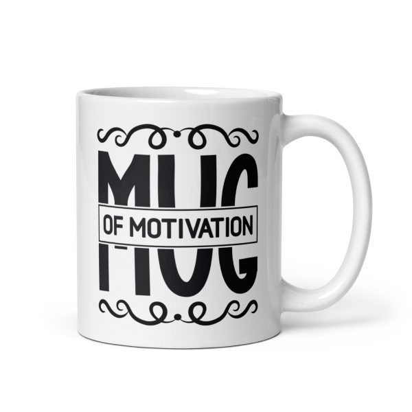 Mug of motivation Funny Coffee Mug / Cup