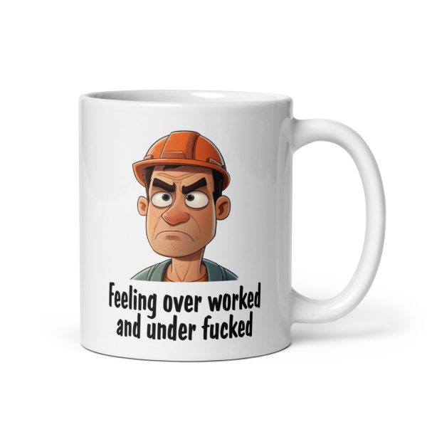 Feeling overworked and under fucked Funny Coffee Mug / Cup