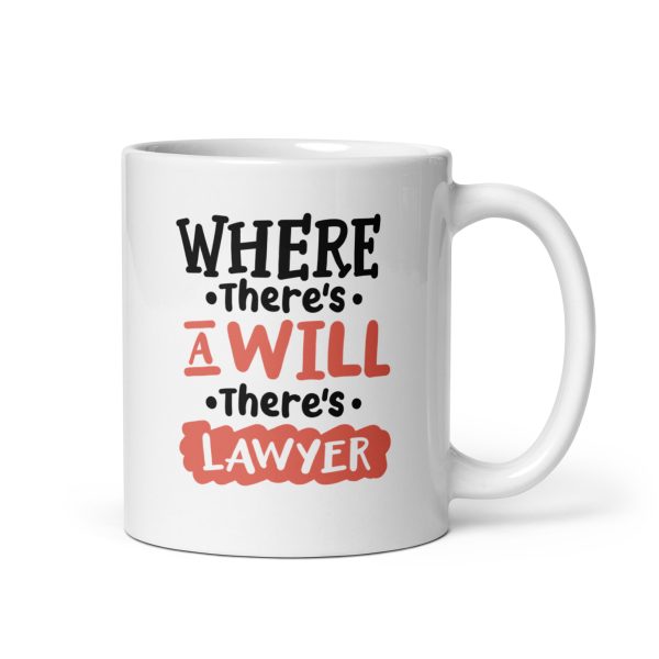 Where there's a will there's lawyer Funny Coffee Mug / Cup