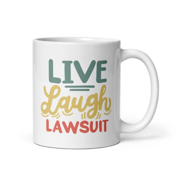 Live laugh lawsuit Funny Coffee Mug / Cup