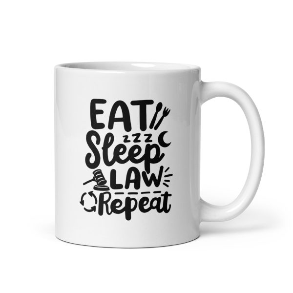 Eat sleep law repeat Funny Coffee Mug / Cup