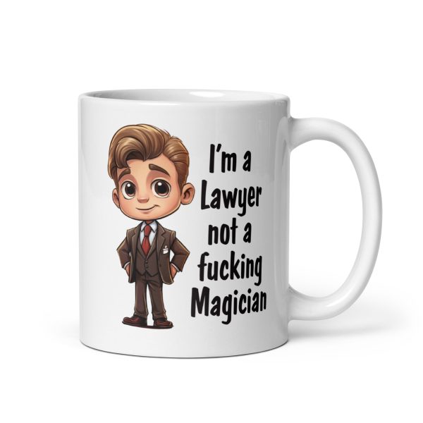 I'm a lawyer not a fucking magician Funny Coffee Mug / Cup