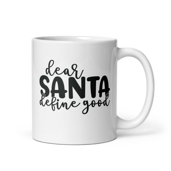 Dear Santa define good Funny Coffee Mug / Cup