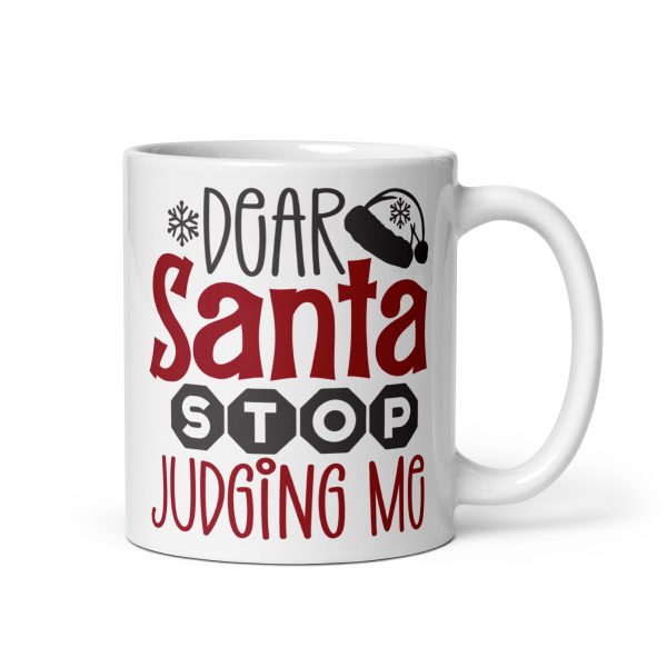 Dear Santa stop judging me Funny Coffee Mug / Cup