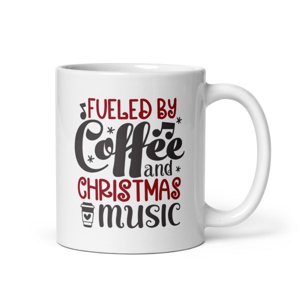 Fueled by coffee and Christmas music Funny Coffee Mug / Cup