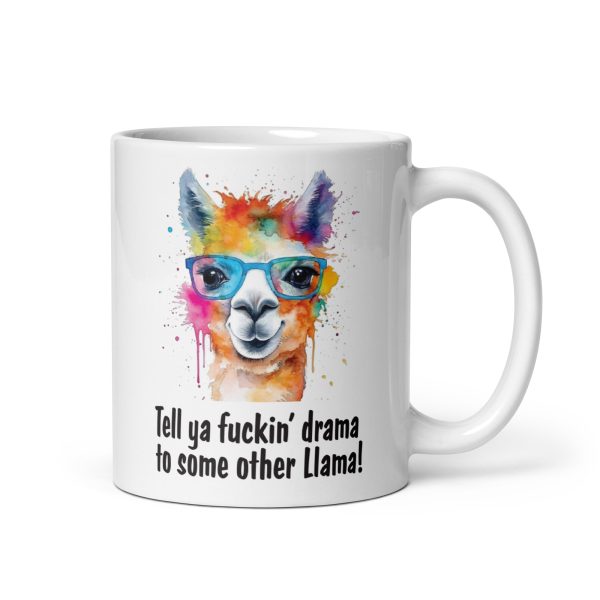 Tell ya fuckin drama to some other llama Funny Coffee Mug / Cup