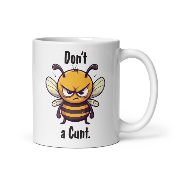 Don't bee a cunt Funny Coffee Mug / Cup