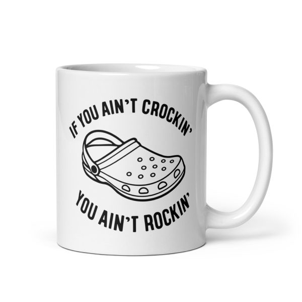 I you ain't crockin' you ain't rockin' Funny Coffee Mug / Cup