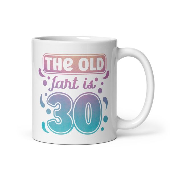 The old fart is 30 Funny Coffee Mug / Cup