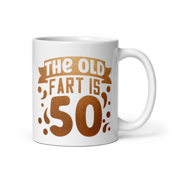 The old fart is 50 Funny Coffee Mug / Cup