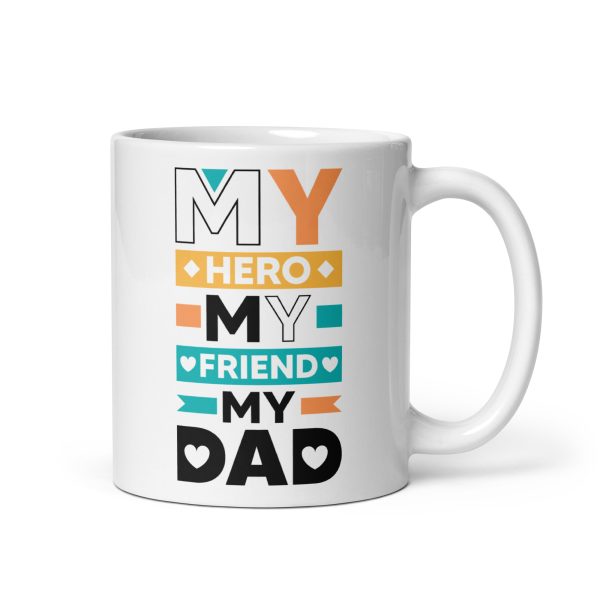 My hero my friend my dad Funny Coffee Mug / Cup