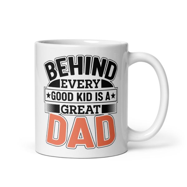 Behind every cool kid is a great dad Funny Coffee Mug / Cup