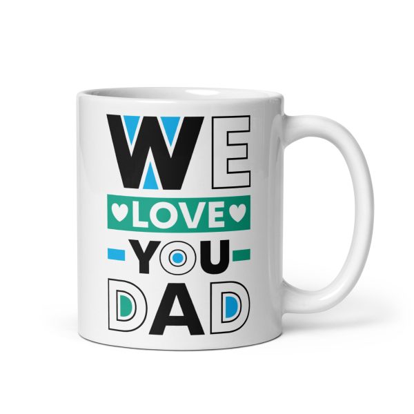 We love you dad Funny Coffee Mug / Cup