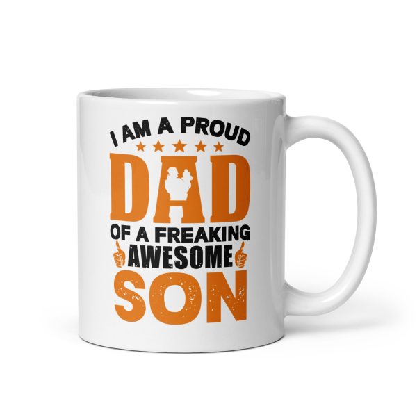 I am a proud dad of a freaking awesome son Funny Coffee Mug / Cup