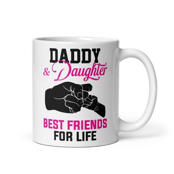 Daddy & daughter best friends for life Funny Coffee Mug / Cup