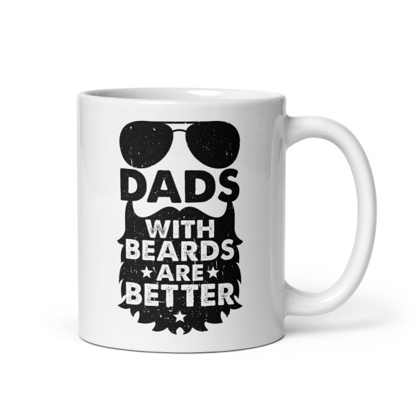 Dads with beards are better Funny Coffee Mug / Cup