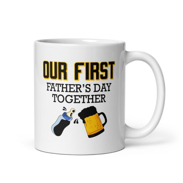 Our first father's day together Funny Coffee Mug / Cup